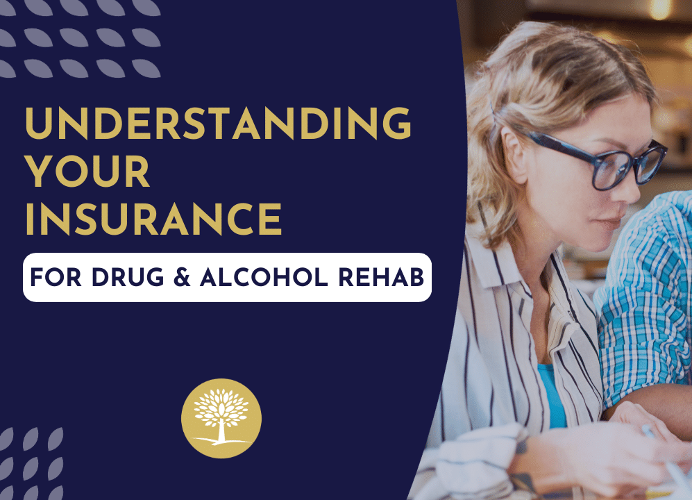 Understanding Your Insurance for Drug & Alcohol Rehab